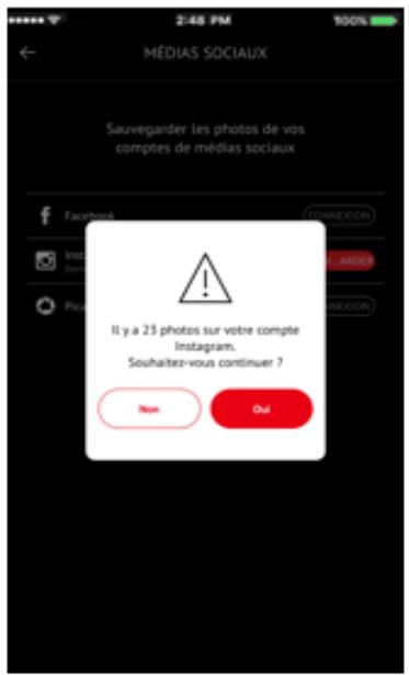 MÉDIAS SOCIAUX Sauvegarder les photos de vos comptes de médias sociaux Facebook Inst Den Pick Il y a 23 photos sur votre compte Instagram. Souhaitez-vous continuer ? Non Oui