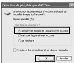 PENTAX OPTIO W80 - Confirmez que [Acquérir les images de l'appareil avec ACDSee] est sélectionné puis cliquez sur [OK]. - 1