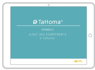 SOMFY Tahoma S - Listes des tutoriels vidéos disponibles pour TaHoma® Serenity - 7