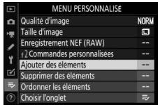NIKON Z5+24-50MM+FTZ - Sélectionnez [Ajouter des éléments] dans [≡ MENU PERSONNALISE]. - 1