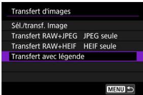 CANON R6 - Sélectionnéz [Transfert avec légende]. - 1