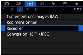 CANON R6 - Sélectionnéz [▶: Recadrer]. - 1