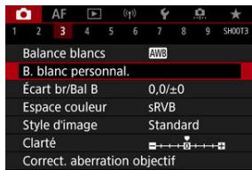 CANON R6 - Sélectionnez [B. blanc personnel]. - 1