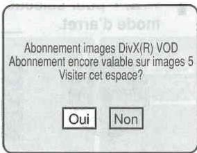 Abonnement images DivX(R) VOD Abonnement encore valable sur images 5 Visiter cet espace? Oui Non
