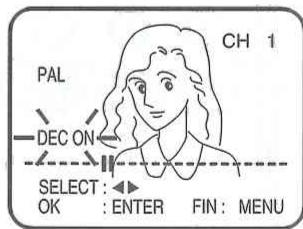 PAL DEC ON SELECT: OK : ENTER FIN : MENU CH 1