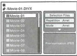/Movie-01.DIVX Movie-01 Movie-02 Movie-03 Movie-04 Movie-05 Movie-06 Movie-07 Movie-08 Selection Files Repetition :Arret Mode :Arret Prerisetization JPEG