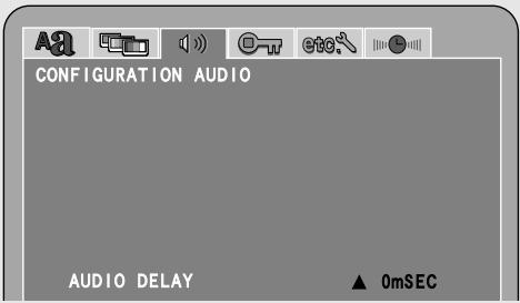CONFIGURATION AUDIO AUDIO DELAY ▲ 0mSEC