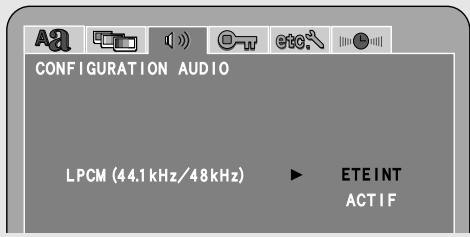CONFIGURATION AUDIO LPCM (44.1kHz/48kHz) ► ETEINT ACTIF