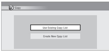 PIONEER DVR-433H - Si l'appareil contient déjà une liste de copie, choisissez 'Create New Copy List' ou 'Use Existing Copy List'. - 1