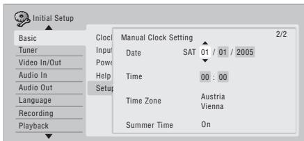 Initial Setup Basic Tuner Video In/Out Audio In Audio Out Language Recording Playback Clock Input Power Help Setup Manual Clock Setting Date SAT 01 / 01 / 2005 Time 00 : 00 Time Zone Austria Vienna Summer Time On 2/2