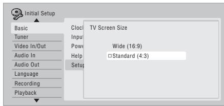 Initial Setup Basic Tuner Video In/Out Audio In Audio Out Language Recording Playback Clock Input Power Help Setup TV Screen Size Wide (16:9) Standard (4:3)
