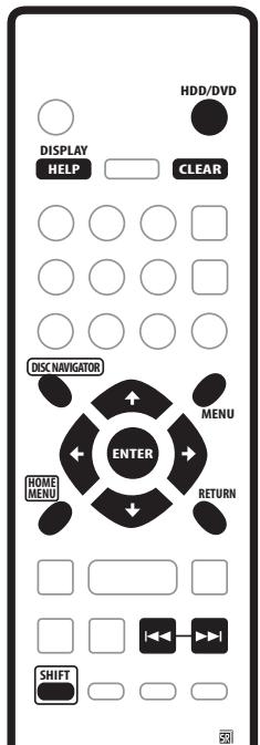 HDD/DVD DISPLAY HELP CLEAR DISC NAVIGATOR ENTER MENU HOME MENU RETURN SHIFT