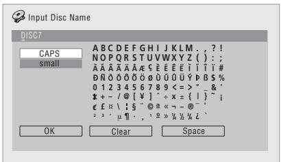 Input Disc Name DISC7 CAPS ABCDEFGHIJKLM . , ? ! NOPQRSTUVWXYZ() : ; A A A A A A E E E E I Y I Y # D N O O O O O S U O U Y P B S % 0 1 2 3 4 5 6 7 8 9 <= > " & ' x + - / @ [ ¥ ] ^ + x ± { ! } ~ i e £ : \ : $ @ a « - - @ ' _ ^ = ' μ ! ' . + o » % % % / OK Clear Space