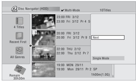 Disc Navigator (HDD) Multi-Mode 10Titles 4 Titles Recent First All Genres HDD SP Remain 30h30m 23:00 FRI 3/12 23:00 Fri 3/12 Pr 4 S 20:00 FRI 3/12 20:00 Fri 3/12 Pr 9 S Next 22:00 THU 2/12 22:00 Thu 2/12 Pr 7 Single Mode 19:00 MON 29/11 19:00 Mon 29/11 Pr 2 SP 1h00m(1.0G)
