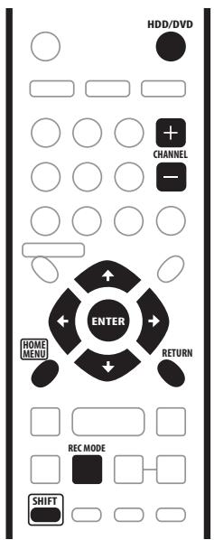 HDD/DVD CHANNEL + - ENTER HOME MENU RETURN REC MODE SHIFT