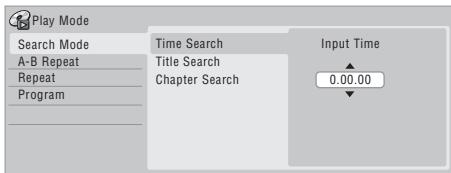 Play Mode Search Mode A-B Repeat Repeat Program Time Search Title Search Chapter Search Input Time 0.00.00