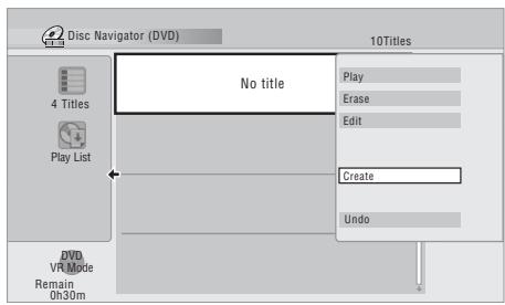 Disc Navigator (DVD) 10Titles 4 Titles No title Play Erase Edit Play List Create Undo DVD VR Mode Remain 0h30m