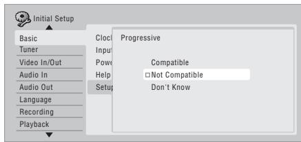 Initial Setup Basic Tuner Video In/Out Audio In Audio Out Language Recording Playback Clock Input Power Help Setup Progressive Compatible □Not Compatible Don't Know