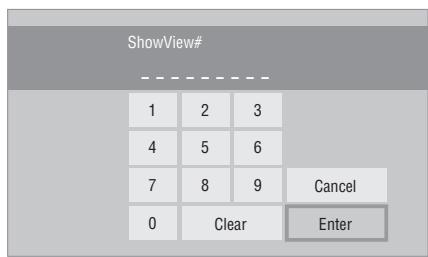 ShowView# 1 2 3 4 5 6 7 8 9 Cancel 0 Clear Enter