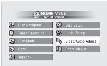 HOME MENU DVD RECORDER Disc Navigator Timer Recording Play Mode Copy Jukebox Disc Setup Initial Setup Video/Audio Adjust Photo Viewer