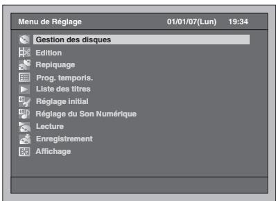 Menu de Réglage 01/01/07(Lun) 19:34 Gestion des disques Edition Repliquage Prog. temporis. Liste des titres Réglage initial Réglage du Son Numérique Lecture Enregistrement Affichage