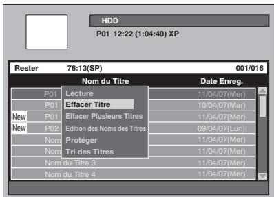 HDD P01 12:22 (1:04:40) XP Rester 76:13(SP) 001/016 Nom du Titre Date Enreg. P01 Lecture 11/04/07(Mer) P01 Effacer Titre 10/04/07(Mer) New P01 Effacer Plusieurs Titres 11/04/07(Mer) New P02 Edition des Noms des Titres 09/04/07(Lun) Nom Protéger 11/04/07(Mer) Nom Tri des Titres 11/04/07(Mer) Nom du Titre 3 11/04/07(Mer) Nom du Titre 4 11/04/07(Mer)