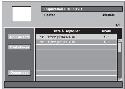 Duplication HDD→DVD Rester 4300MB 1/1 Titre à Repiquer Mode Ajout au Titre P01 12:22 (1:04:40) XP SP P01 11:22 (0:14:13) XP SP Tout effacer Demarrage