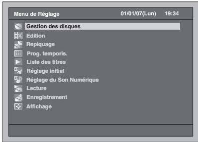 Menu de Réglage 01/01/07(Lun) 19:34 Gestion des disques Edition Repiage Prog. temporis. Liste des titres Réglage Initial Réglage du Son Numérique Lecture Enregistrement Affichage
