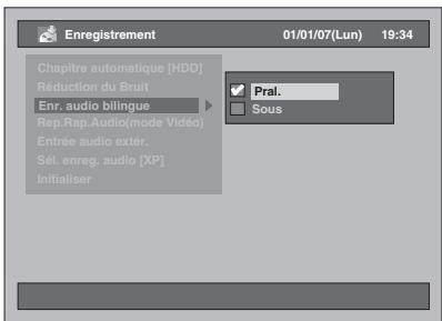Enregistrement 01/01/07(Lun) 19:34 Chapitre automatique [HDD] Reduction du Bruit Enr. audio bilingue Rep.Rap.Audio(mode Vidéo) Entrée audio extér. Sél. enreg. audio [XP] Initialiser Prai. Sous