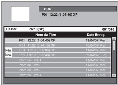 HDD P01 12:22 (1:04:40) XP Rester 76:13(SP) 001/016 Nom du Titre Date Enreg. P01 12:22 (1:04:40) XP 11/04/07(Mer) P01 11:22 (0:14:13) XP 10/04/07(Mar) New P01 11:19 (0:00:06) SP 11/04/07(Mer) New P02 09:19 (0:22:40) SP 09/04/07(Lun) Nom du Titre 1 11/04/07(Mer) Nom du Titre 2 11/04/07(Mer) Nom du Titre 3 11/04/07(Mer) Nom du Titre 4 11/04/07(Mer)