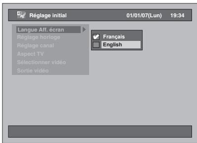 Réglage initial 01/01/07(Lun) 19:34 Langue Aff. écran Réglage horloge Réglage canal Aspect TV Sélectionner vidéo Sortie vidéo Français English