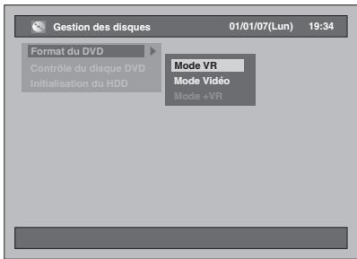 Gestion des disques 01/01/07(Lun) 19:34 Format du DVD Contrôle du disque DVD Initialisation du HDD Mode VR Mode Vidéo Mode +VR