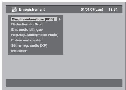 Enregistrement 01/01/07(Lun) 19:34 Chapitre automatique [HDD] Réduction du Bruit Enr. audio bilingue Rep.Rap.Audio(mode Vidéo) Entrée audio extér. Sél. enreg. audio [XP] Initialiser