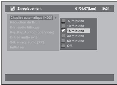 Enregistrement 01/01/07(Lun) 19:34 Chapitre automatique [HDD] Reduction du Bruit Enr. audio bilingue Rep.Rap.Audio(mode Vidéo) Entrée audio extér. Sél. enreg. audio [XP] Initialiser 5 minutes 10 minutes 15 minutes 30 minutes 60 minutes Off