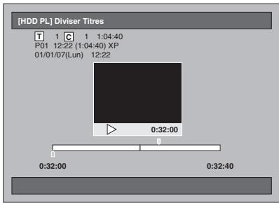 [HDD PL] Diviser Titres T 1 C 1 1:04:40 P01 12:22 (1:04:40) XP 01/01/07(Lun) 12:22 0:32:00 0:32:00 0:32:40