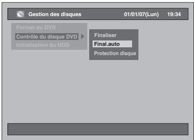 Gestion des disques 01/01/07(Lun) 19:34 Format du DVD Contrôle du disque DVD Initialisation du HDD Finaliser Final.auto Protection disque