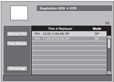 Duplication HDD → VCR 1/1 Titre à Repiquer Mode Ajout au Titre P01 12:22 (1:04:40) XP SP P01 11:22 (0:14:13) XP SP Tout effacer Demarrage