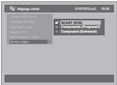 Réglage initial 01/01/07(Lun) 19:34 Langue Aff. écran Réglage horloge Réglage canal Aspect TV Sélectionner vidéo Sortie vidéo SCART (RVB) Composants (Progressif) Composant (Entrelacé)