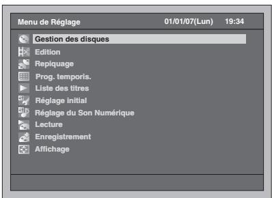 Menu de Réglage 01/01/07(Lun) 19:34 Gestion des disques Edition Repiqueage Prog. temporis. Liste des titres Réglage initial Réglage du Son Numérique Lecture Enregistrement Affichage
