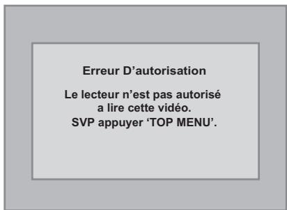 Erreur D'autorisation Le lecteur n'est pas autorisé a lire cette vidéo. SVP appuyer 'TOP MENU'.