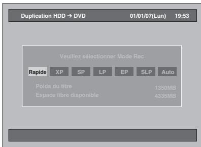 Duplication HDD → DVD 01/01/07(Lun) 19:53 Veuillez sélectionner Mode Rec Rapide XP SP LP EP SLP Auto Poids du titre 1350MB Espace libre disponible 4335MB