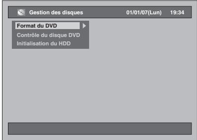 Gestion des disques 01/01/07(Lun) 19:34 Format du DVD Contrôle du disque DVD Initialisation du HDD