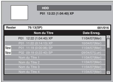 HDD P01 12:22 (1:04:40) XP Rester 76:13(SP) 001/016 Nom du Titre Date Enreg. P01 12:22 (1:04:40) XP 11/04/07(Mer) P01 11:22 (0:14:13) XP 10/04/07(Mer) New P01 11:19 (0:00:06) SP 11/04/07(Mer) New P02 09:19 (0:22:40) SP 09/04/07(Lun) Nom du Titre 1 11/04/07(Mer) Nom du Titre 2 11/04/07(Mer) Nom du Titre 3 11/04/07(Mer) Nom du Titre 4 11/04/07(Mer)