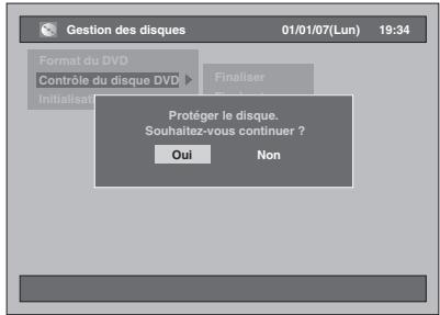 Gestion des disques 01/01/07(Lun) 19:34 Format du DVD Contrôle du disque DVD Initialiser Finaliser Protéger le disque. Souhaitez-vous continuer ? Oui Non
