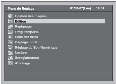 Menu de Réglage 01/01/07(Lun) 19:34 Gestion des disques Edition Répliquage Prog. temporis. Liste des titres Réglage Initial Réglage du Son Numérique Lecture Enregistrement Affichage