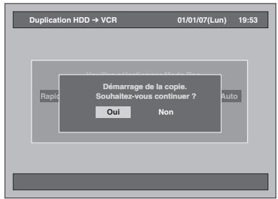 Duplication HDD → VCR 01/01/07(Lun) 19:53 Démarrage de la copie. Souhaitez-vous continuer ? Oui Non