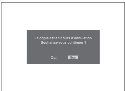 La copie est en cours d'annulation. Souhaitez-vous continuer ? Oui Non