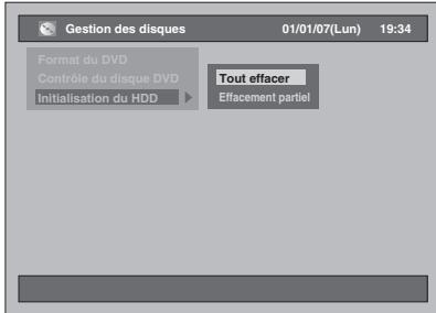 Gestion des disques 01/01/07(Lun) 19:34 Format du DVD Contrôle du disque DVD Initialisation du HDD Tout effacer Effacement partiel