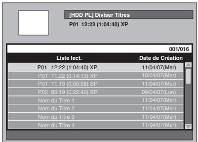[HDD PL] Diviser Titres P01 12:22 (1:04:40) XP 001/016 Liste lect. Date de Création P01 12:22 (1:04:40) XP 11/04/07(Mer) P01 11:22 (0:14:13) XP 10/04/07(Mer) P01 11:19 (0:00:06) SP 11/04/07(Mer) P02 09:19 (0:22:40) SP 09/04/07(Lun) Nom du Titre 1 11/04/07(Mer) Nom du Titre 2 11/04/07(Mer) Nom du Titre 3 11/04/07(Mer) Nom du Titre 4 11/04/07(Mer)