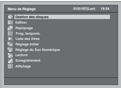 Menu de Réglage 01/01/07(Lun) 19:34 Gestion des disques Edition Repiquage Prog. temporis. Liste des titres Réglage initial Réglage du Son Numérique Lecture Enregistrement Affichage